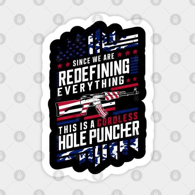 Since we are redefining everything this is a cordless hole puncher | Memorial day  | Veteran lover gifts Sticker by T-shirt US